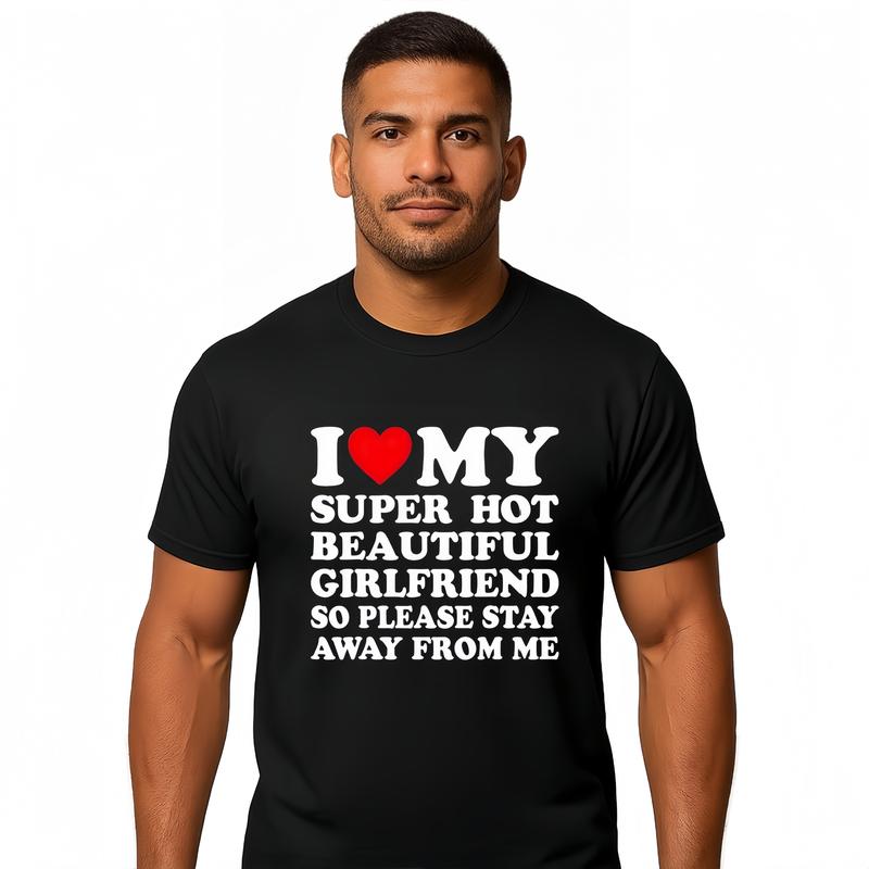 🔥 Super Hot Girlfriend Graphic Tee – Men’s Casual Cotton T-Shirt