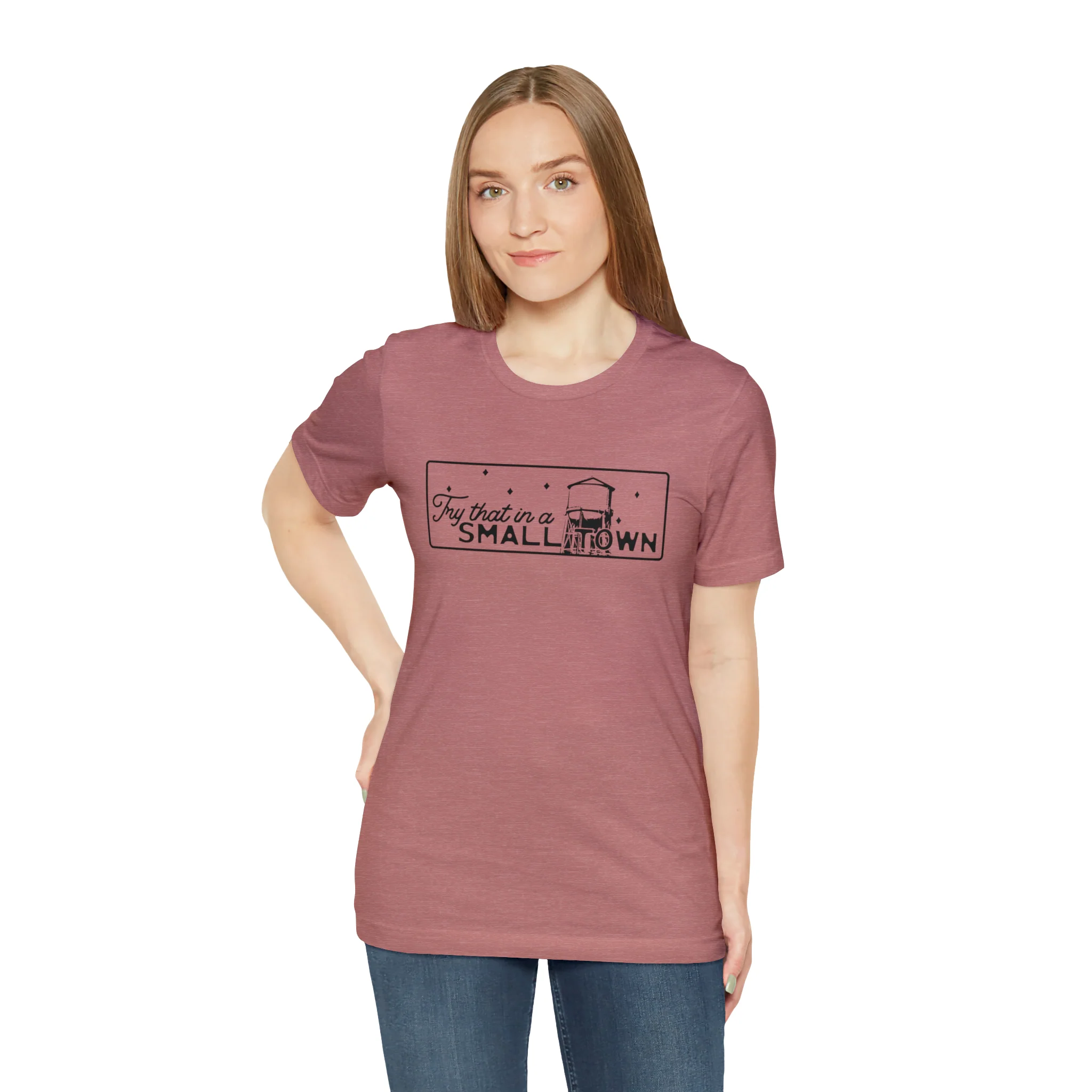 Try That in a Small Town Unisex Jersey Short Sleeve Tee