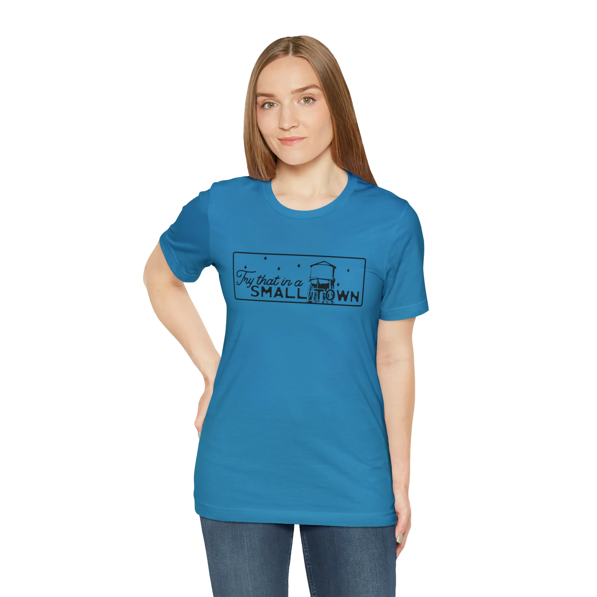 Try That in a Small Town Unisex Jersey Short Sleeve Tee