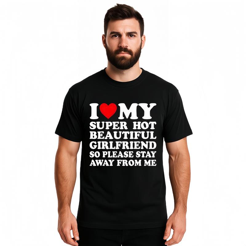🔥 Super Hot Girlfriend Graphic Tee – Men’s Casual Cotton T-Shirt