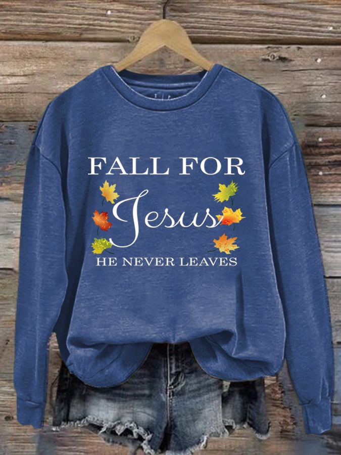 Women's Fall For Jesus He Never Leaves Sweatshirt