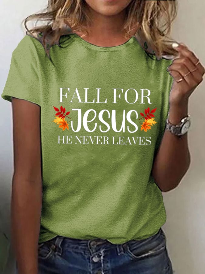 Women's Fall For Jesus He Never Leaves Printed T-shirt