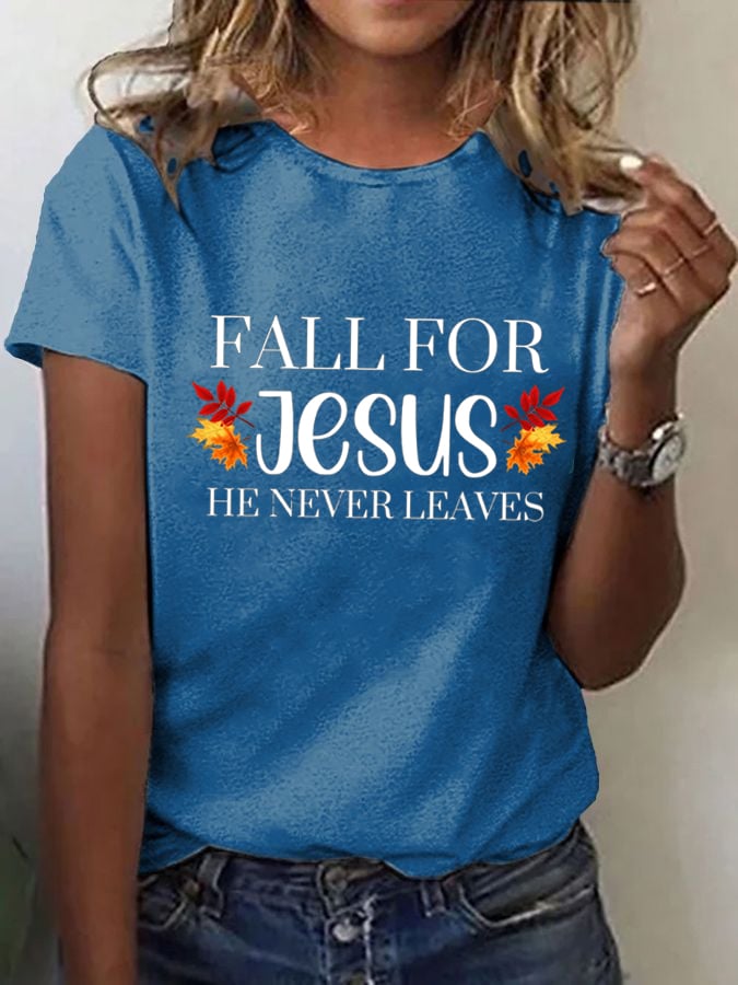 Women's Fall For Jesus He Never Leaves Printed T-shirt