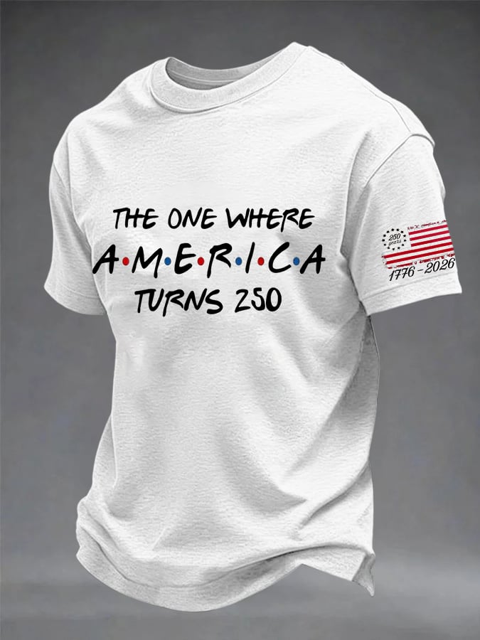 Men's The One Where America Turns 250 Years Print Round Neck T-shirt