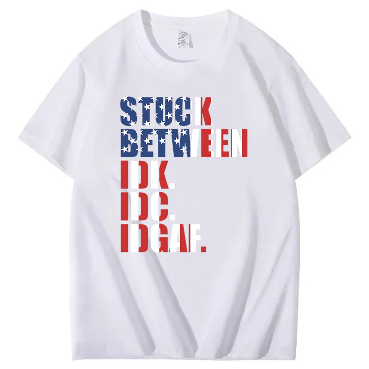 Stuck Between IDK, IDC And IDGAF USA T-Shirt