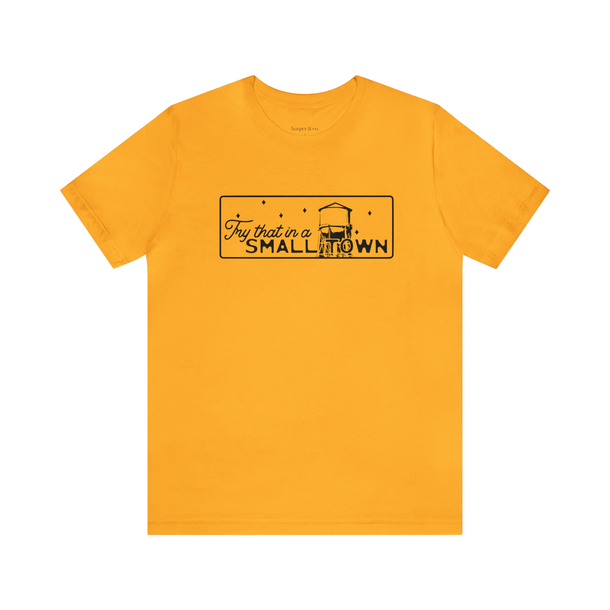 Try That in a Small Town Unisex Jersey Short Sleeve Tee