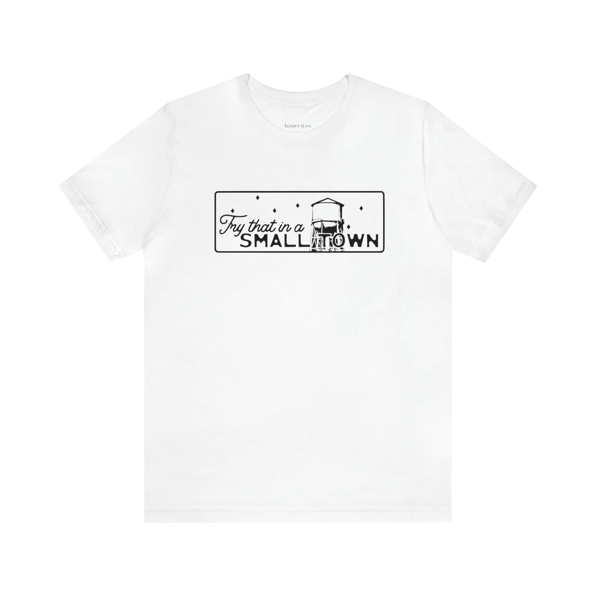Try That in a Small Town Unisex Jersey Short Sleeve Tee