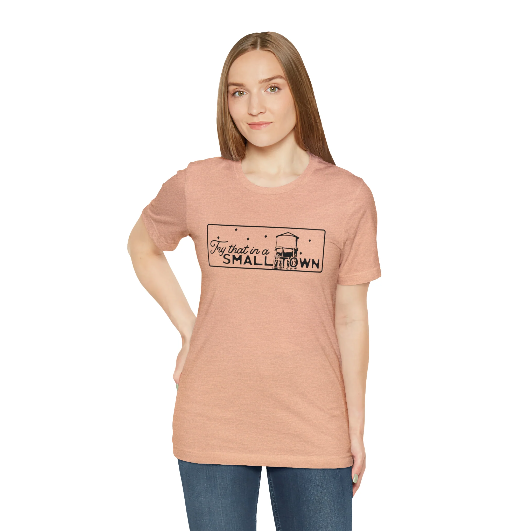 Try That in a Small Town Unisex Jersey Short Sleeve Tee