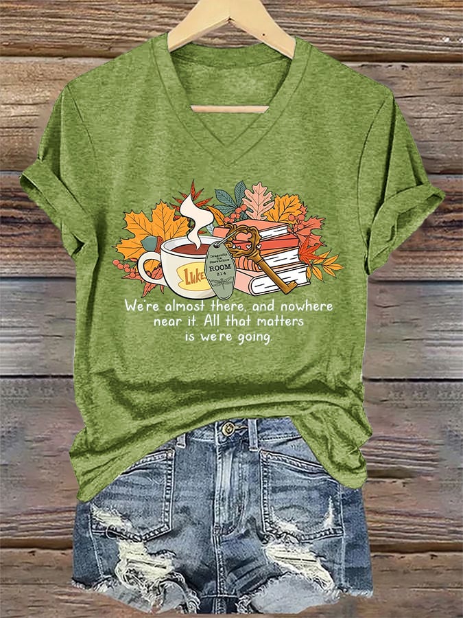 V-Neck Retro We’re Almost There, And Nowhere Near It. All That Matters Is We’re Going Print T-Shirt
