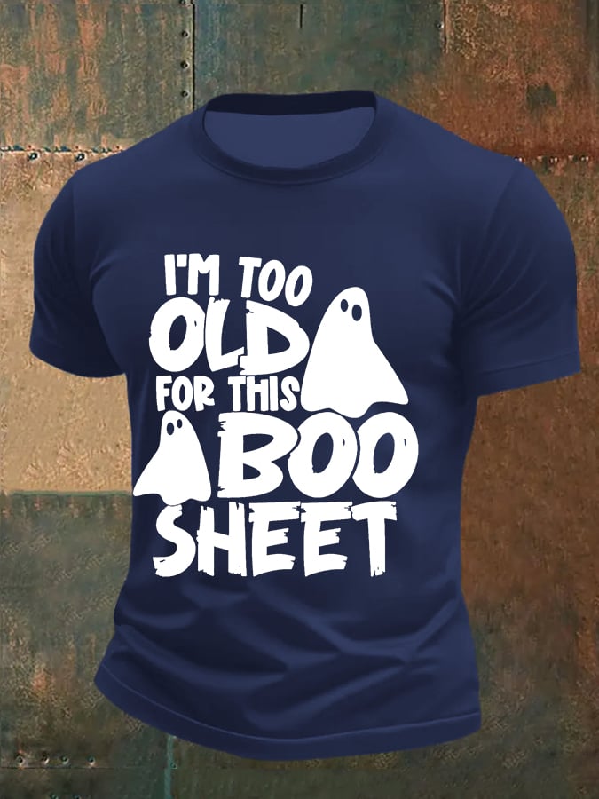 🔥HOT SALE🔥Men's I'm Too Old For This Boo Sheet Print Round Neck T-shirt