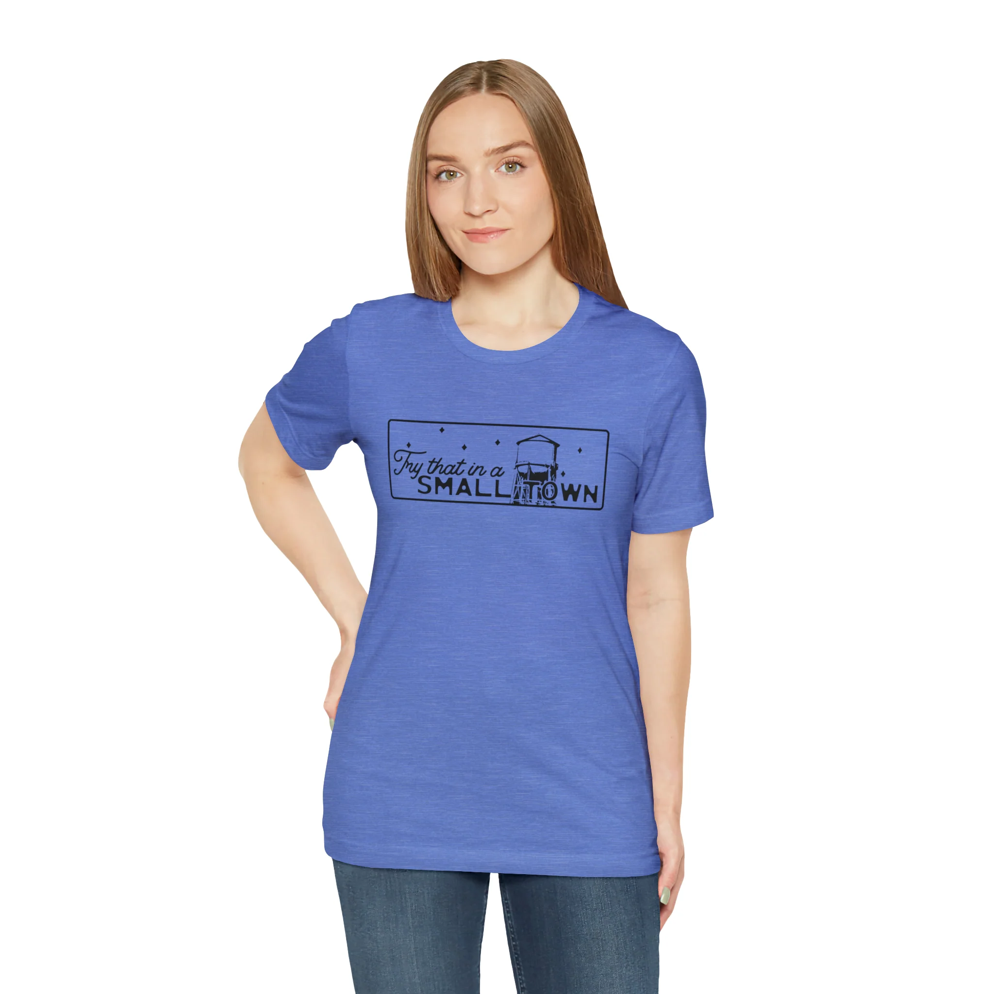 Try That in a Small Town Unisex Jersey Short Sleeve Tee