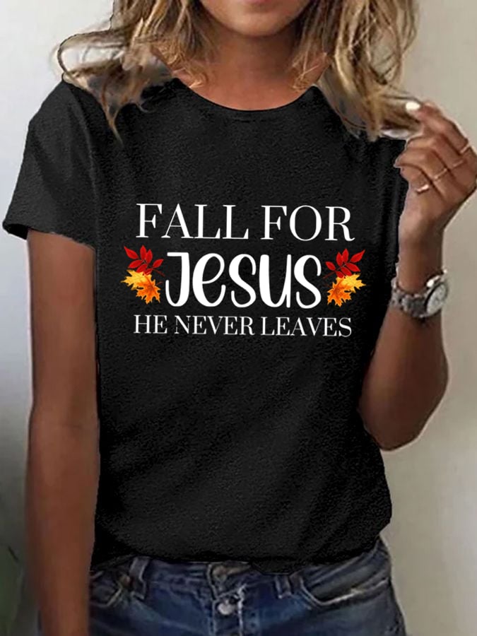 Women's Fall For Jesus He Never Leaves Printed T-shirt