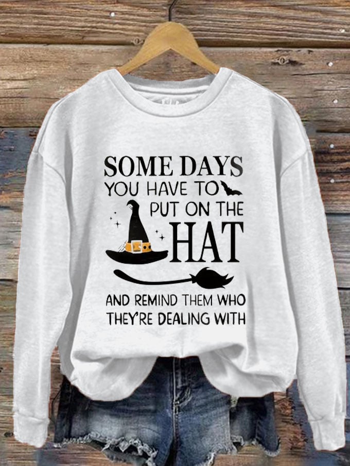 Women's Halloween Some Days You Have To Put On The Hat Casual Sweatshirt
