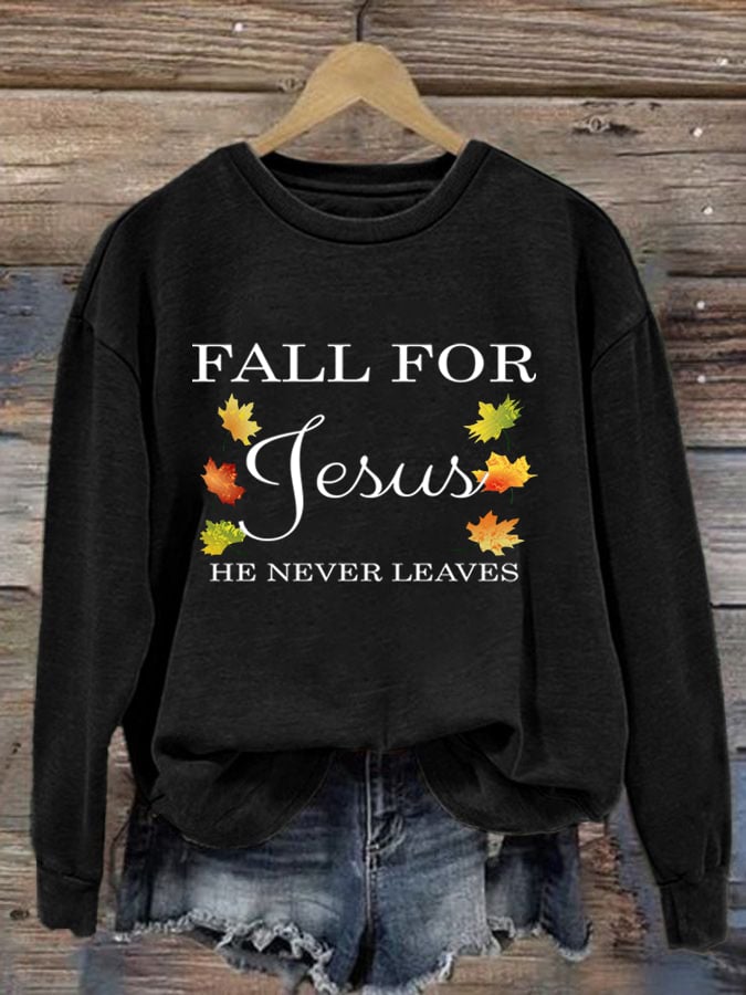 Women's Fall For Jesus He Never Leaves Sweatshirt
