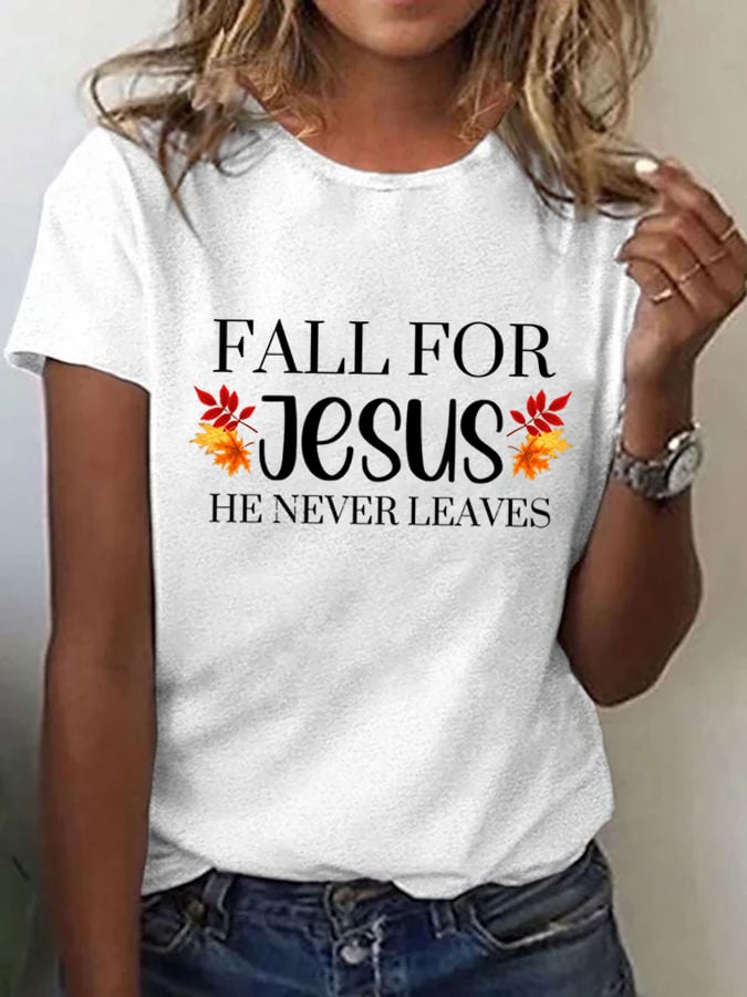 Women's Fall For Jesus He Never Leaves Printed T-shirt
