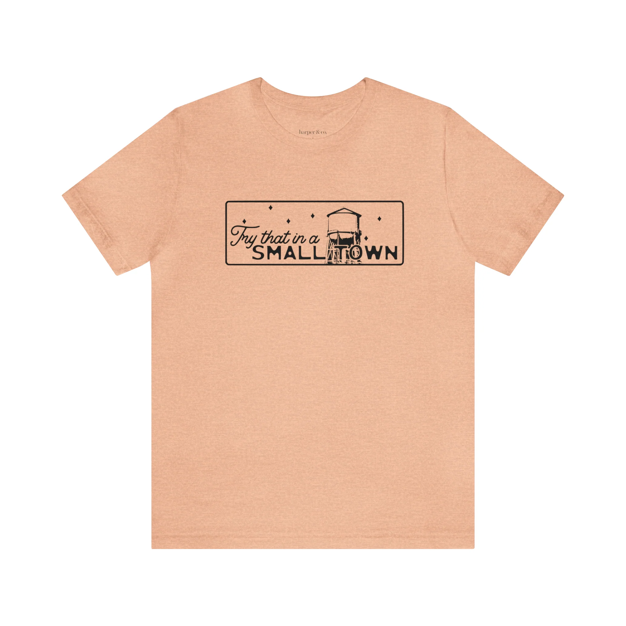 Try That in a Small Town Unisex Jersey Short Sleeve Tee