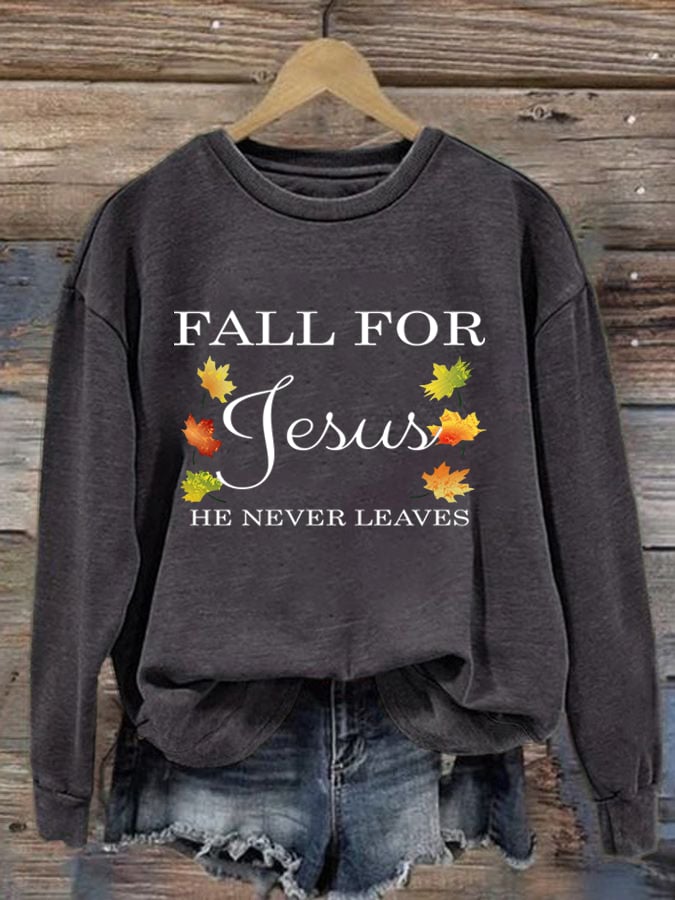Women's Fall For Jesus He Never Leaves Sweatshirt