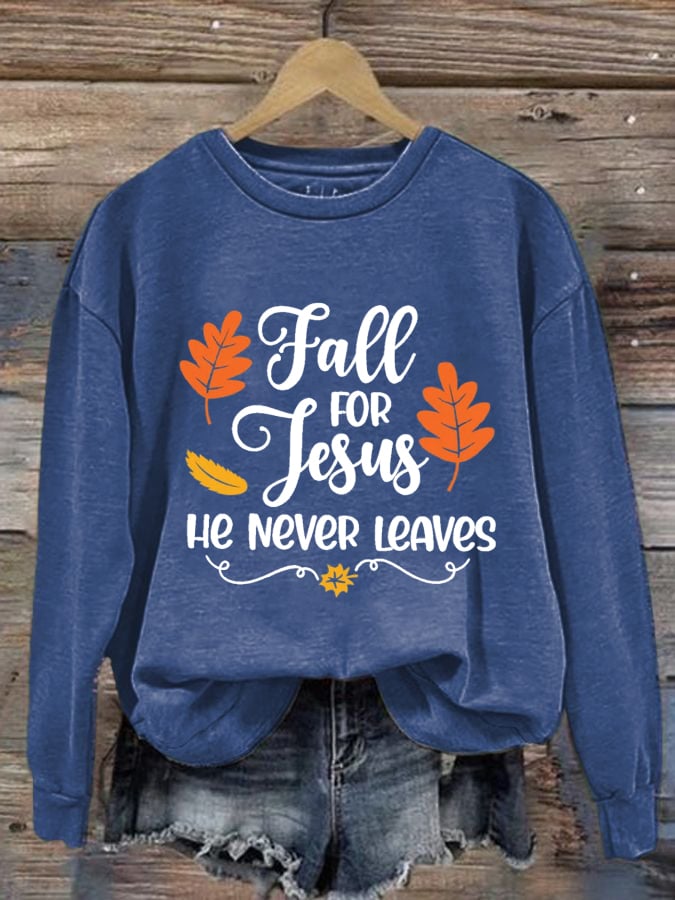 Women's Fall For Jesus He Never Leaves Autumn Vibes Print Sweatshirt