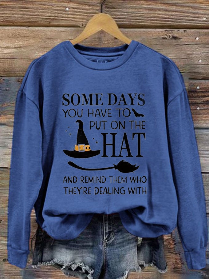 Women's Halloween Some Days You Have To Put On The Hat Casual Sweatshirt