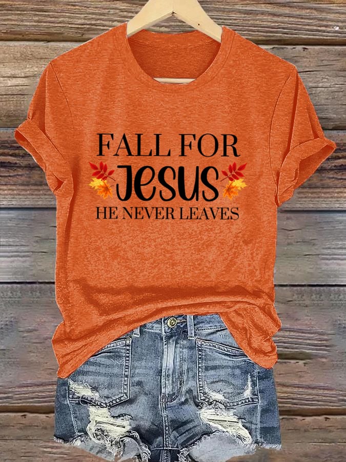 Women's Fall For Jesus He Never Leaves Print T-Shirt