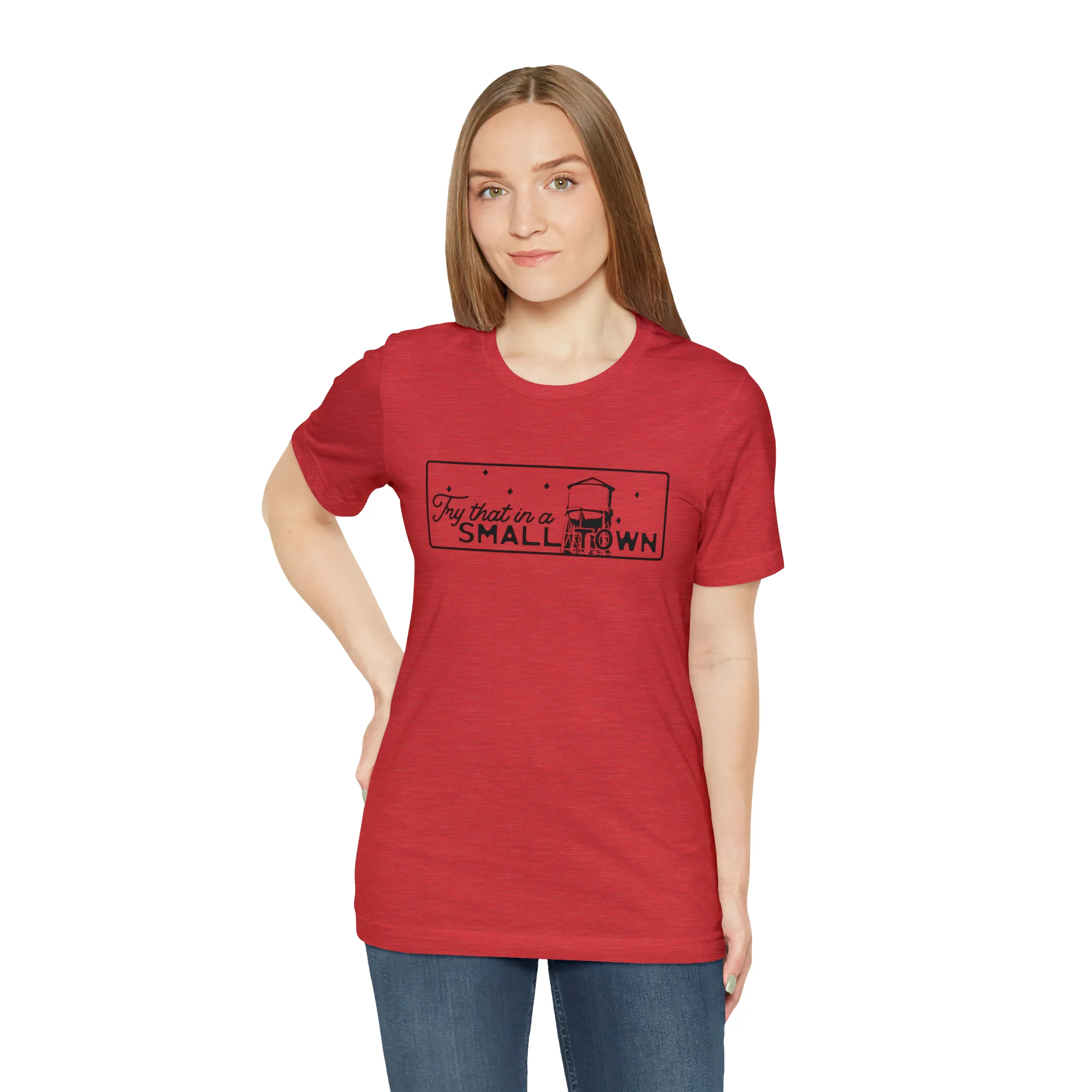 Try That in a Small Town Unisex Jersey Short Sleeve Tee