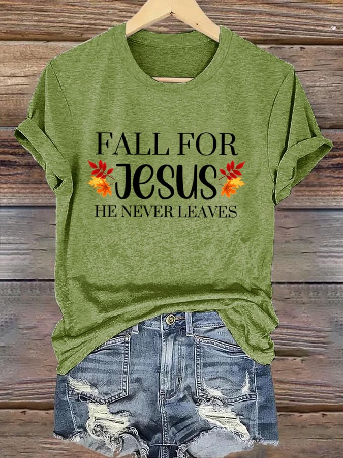 Women's Fall For Jesus He Never Leaves Print T-Shirt